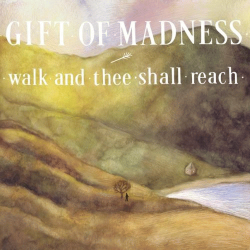 Gift Of Madness : Walk and Thee Shall Reach